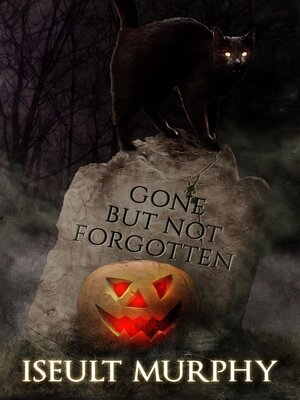 cover image of Gone But Not Forgotten